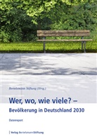 Bertelsmann Stiftung, Bertelsman Stiftung, Bertelsmann Stiftung - Wer, wo, wie viele? - Bevölkerung in Deutschland 2030