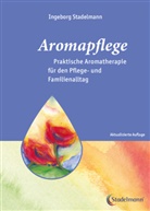 Manuela Härtl-HIller, Ingebor Stadelmann, Ingeborg Stadelmann - Aromapflege - Praktische Aromatherapie für den Pflege- und Familienalltag