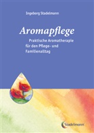 Manuela Härtl-HIller, Ingebor Stadelmann, Ingeborg Stadelmann - Aromapflege - Praktische Aromatherapie für den Pflege- und Familienalltag