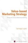 Santiago Lopez - Value-based Marketing Strategy