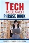 Susan Louise Peterson - Tech Research Phrase Book