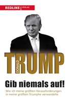 Meredith Mclver, Donald Trump, Donald J Trump, Donald J. Trump - Gib niemals auf!