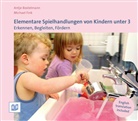 Antj Bostelmann, Antje Bostelmann, Michael Fink - Elementare Spielhandlungen von Kindern unter 3