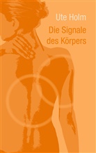 Ute Holm - Die Signale des Körpers