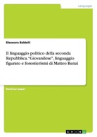 Eleonora Baldelli - Il linguaggio politico della seconda Repubblica. "Giovanilese", linguaggio figurato e forestierismi di Matteo Renzi