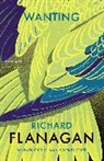 Richard Flanagan - Wanting