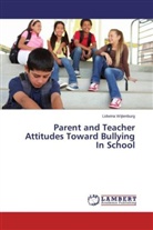 Lidwina Wijtenburg - Parent and Teacher Attitudes Toward Bullying In School