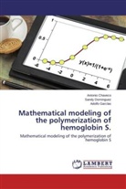 Antoni Chaveco, Antonio Chaveco, Sand Dominguez, Sandy Dominguez, Adolfo Garcías - Mathematical modeling of the polymerization of hemoglobin S.
