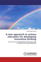 Alicja Wojtyna-Jodko - A new approach to science education for developing innovative thinking