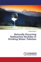 Bareera Maryam - Naturally Occurring Radioactive Nuclides in Drinking Water: Pakistan