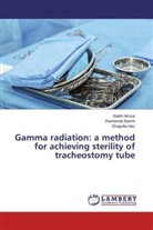 Bakh Afroze, Bakht Afroze, Rasheed Bashir, Rasheeda Bashir, Shagufta Naz - Gamma radiation: a method for achieving sterility of tracheostomy tube