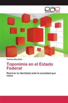 Yasmina Mendieta - Toponimia en el Estado Federal