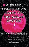 Mark Thompson - A Space Traveller's Guide To The Solar System