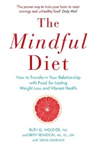 Beth Reardon, Ruth Wolever, Ruth Q. Wolever, Wolever Ruth - The Mindful Diet