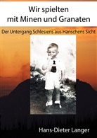 Hans-Dieter Langer - Wir spielten mit Minen und Granaten