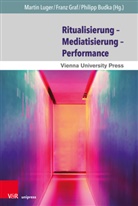Philip Budka, Philipp Budka, Franz Graf, Martin Luger - Ritualisierung - Mediatisierung - Performance
