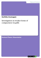 Karthika Arumugam - Investigation on weaker forms of compactness via grills