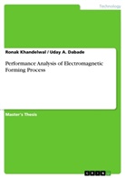 Uday A Dabade, Uday A. Dabade, Rona Khandelwal, Ronak Khandelwal - Performance Analysis of Electromagnetic Forming Process