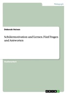 Deborah Heinen - Schülermotivation und Lernen. Fünf Fragen und Antworten