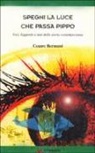 Cesare Bermani - Spegni la luce che passa Pippo. Voci, leggende e miti della storia contemporanea