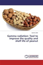 Ayesha Zafar - Gamma radiation: Tool to improve the quality and shelf life of peanut