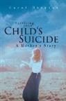 Carol Hoskins - Surviving your Child's Suicide: A Mother's Story