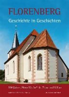 Frank Breitenbach, Förderverei Florenberg 1998 e ?V, Förderverei Florenberg 1998 e V, Andreas Gick, Andre Gick u a, Andrea Gick u a... - Florenberg bei Fulda: Geschichte in Geschichten