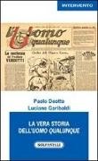 Paolo Deotto, Luciano Garibaldi - La vera storia dell'Uomo Qualunque