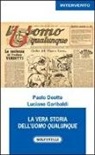 Paolo Deotto, Luciano Garibaldi - La vera storia dell'Uomo Qualunque
