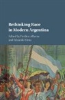 Paulina Alberto, Paulina (University of Michigan Alberto, Paulina L. Elena Alberto, Paulina Alberto, Paulina (University of Michigan Alberto, Paulina L. Alberto... - Rethinking Race in Modern Argentina