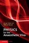 Nikhail Balani, Balani Nikhail, Aman Kalsi, Aman Balani Kalsi, Kalsi Aman, Shiny Shankar - Physics for the Anaesthetic Viva