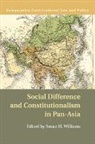 Susan H. Williams, Susan H. Williams, Williams Susan H. - Social Difference and Constitutionalism in Pan-Asia
