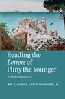 Roy K Gibson, Roy K. Gibson, Roy K. (University of Manchester) Gibson, Roy K. (University of Manchester) Morello Gibson, Roy K. Morello Gibson, Gibson Roy K.... - Reading the Letters of Pliny the Younger