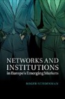 Roger Schoenman, Roger (University of California Schoenman, Schoenman Roger - Networks and Institutions in Europe''s Emerging Markets