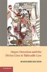 Madeline Kochen - Organ Donation and the Divine Lien in Talmudic Law