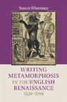 Susan Wiseman, Susan (Birkbeck Wiseman, Wiseman Susan - Writing Metamorphosis in the English Renaissance