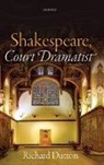 Richard Dutton, Richard (Humanities Distinguished Professo Dutton, Richard (Humanities Distinguished Professor Emeritus of English Dutton - Shakespeare, Court Dramatist