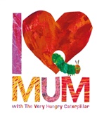 Eric Carle - I Love Mum with the Very Hungry Caterpillar