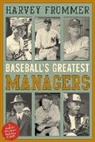 Harvey Frommer, Frommer Harvey - Baseball''s Greatest Managers