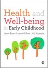 Louise Gilbert, Janet Rose, Val Richards, Richards Val, Janet Rose, Janet Gilbert Rose... - Health and Well-Being in Early Childhood
