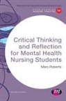Marc Roberts - Critical Thinking and Reflection for Mental Health Nursing Students