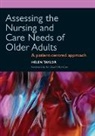 Taylor Helen, Ian Stuart-Hamilton, Helen Taylor, Helen (Canterbury Christ Church University Taylor, Helen (Canterbury Christ Church University) Taylor, Helen (Cardiff Metropolitan University) Taylor... - Assessing the Nursing and Care Needs of Older Adults