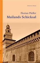 Florian Pfeffer - Mailands Schicksal