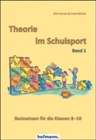 Frank Bächle, Dir Frenzel, Dirk Frenzel - Theorie im Schulsport - Basiswissen für die Klassen 8-10. Bd.1