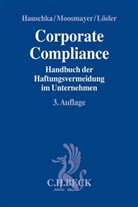 Christoph E. Hauschka, Thomas Lösler, Thomas Lösler u a, Klau Moosmayer, Klaus Moosmayer - Corporate Compliance