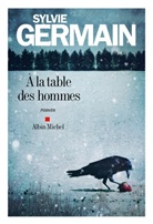 S Germain, Sylvie Germain, Germain-s - A la table des hommes