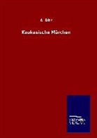 A Dirr, A. Dirr - Kaukasische Märchen