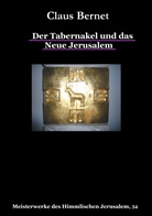 Claus Bernet - Der Tabernakel und das Neue Jerusalem