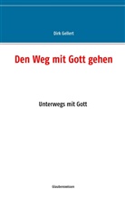 Dirk Gellert - Den Weg mit Gott gehen