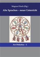 Magnu Frisch, Magnus Frisch, Frisch Magnus - Alte Sprachen - neuer Unterricht